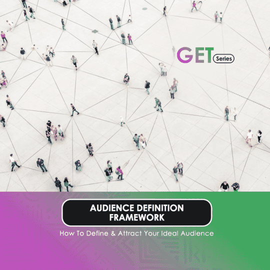 Audience Definition Framework: How To Define and Attract Your Ideal Audience